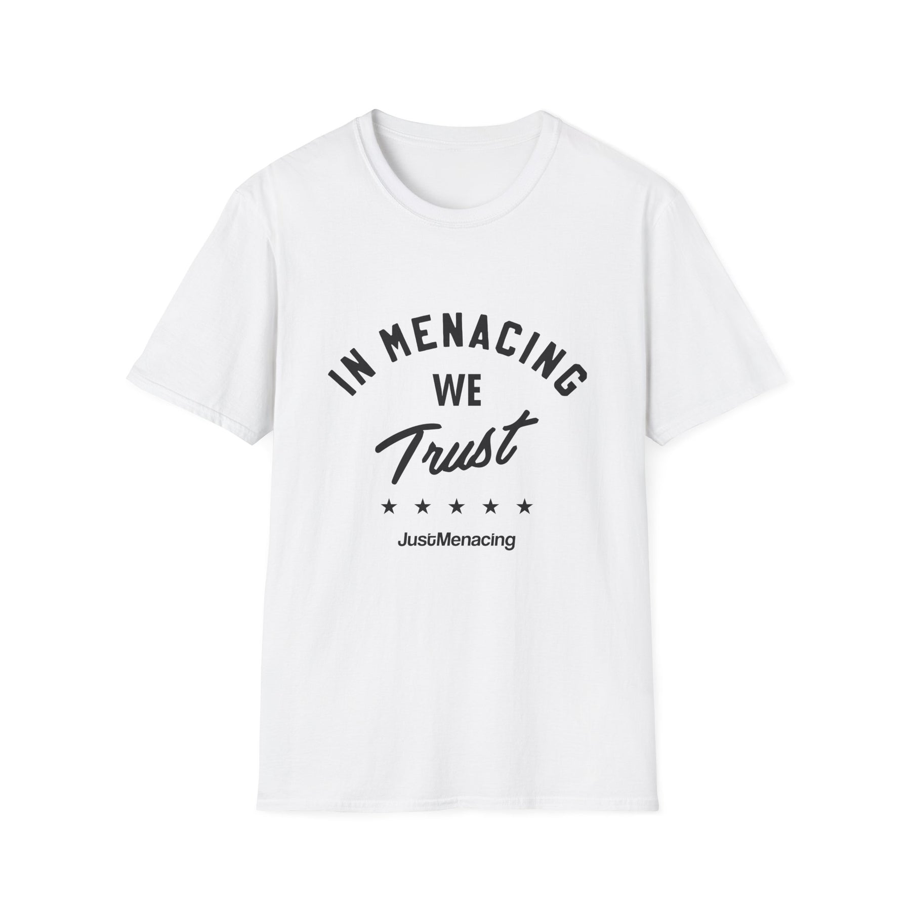 JustMenacing We Trust Tee