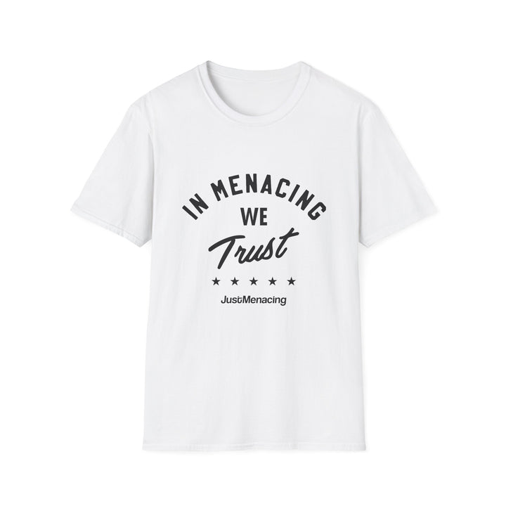 JustMenacing We Trust Tee