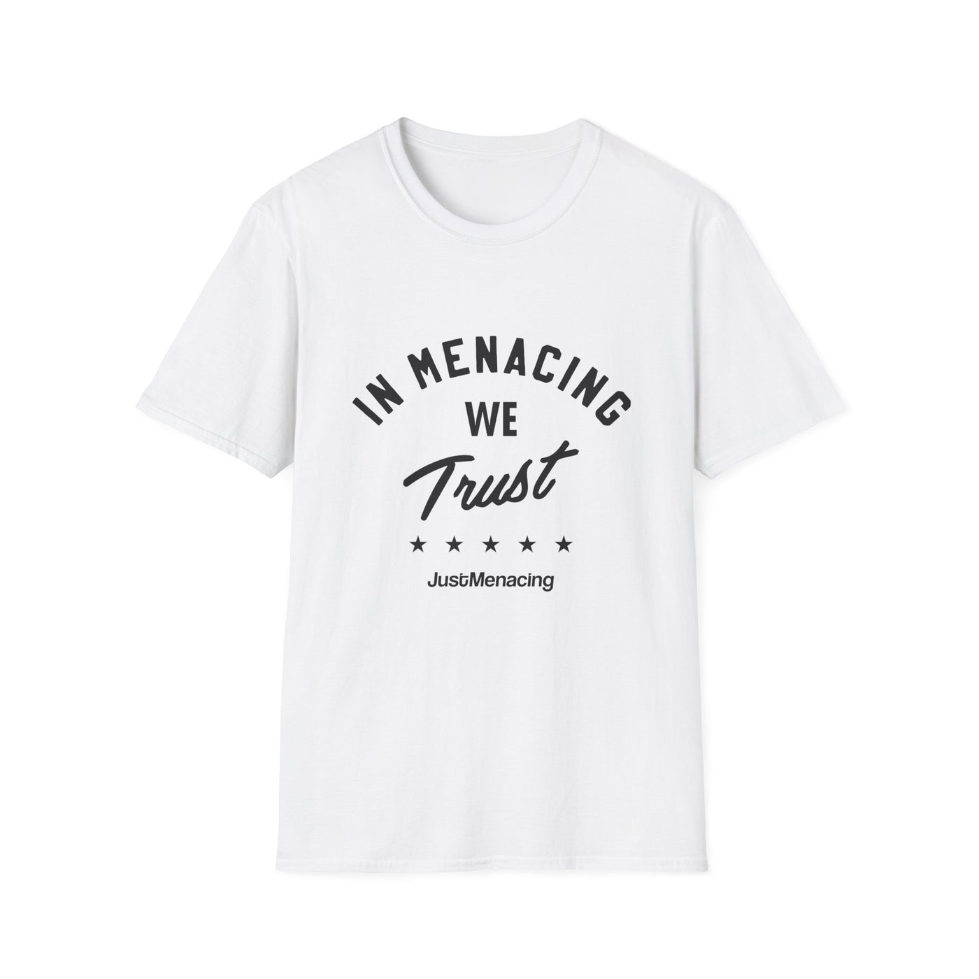 JustMenacing We Trust Tee