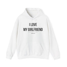 I Love My Girlfriend Hoodie