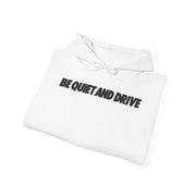 Be Quiet and Drive Hoodie
