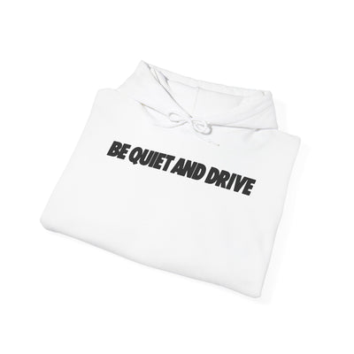 Be Quiet and Drive Hoodie