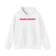 Be Quiet and Drive - Pink Hoodie