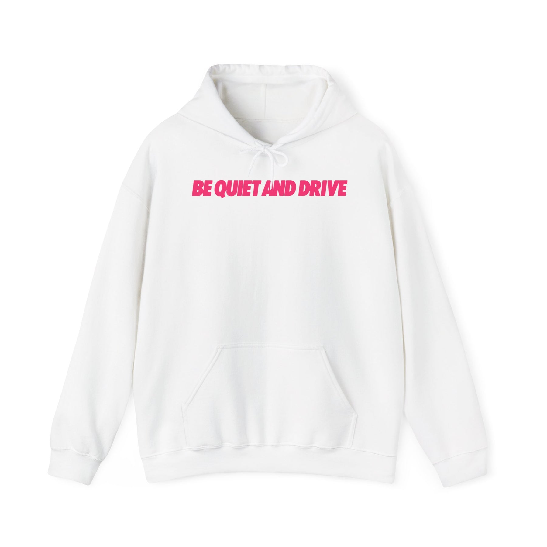 Be Quiet and Drive - Pink Hoodie