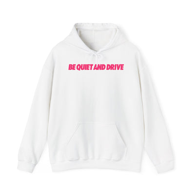 Be Quiet and Drive - Pink Hoodie