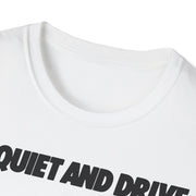 Be Quiet and Drive Tee