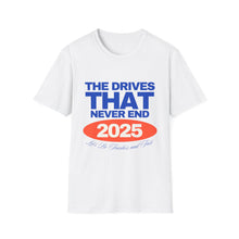The Drives That Never Ends Tee