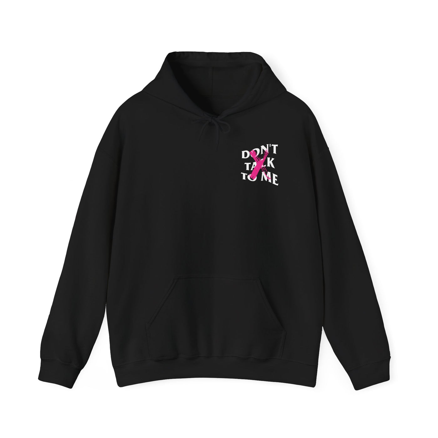 Don't Talk To Me Hoodie