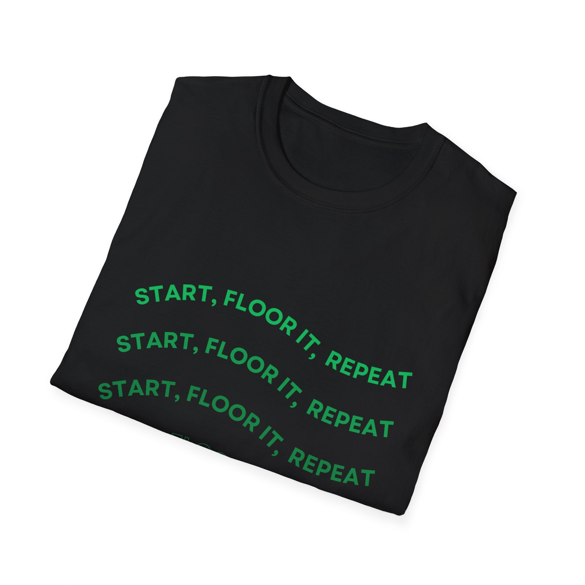 Start, Floor It, Repeat Tee