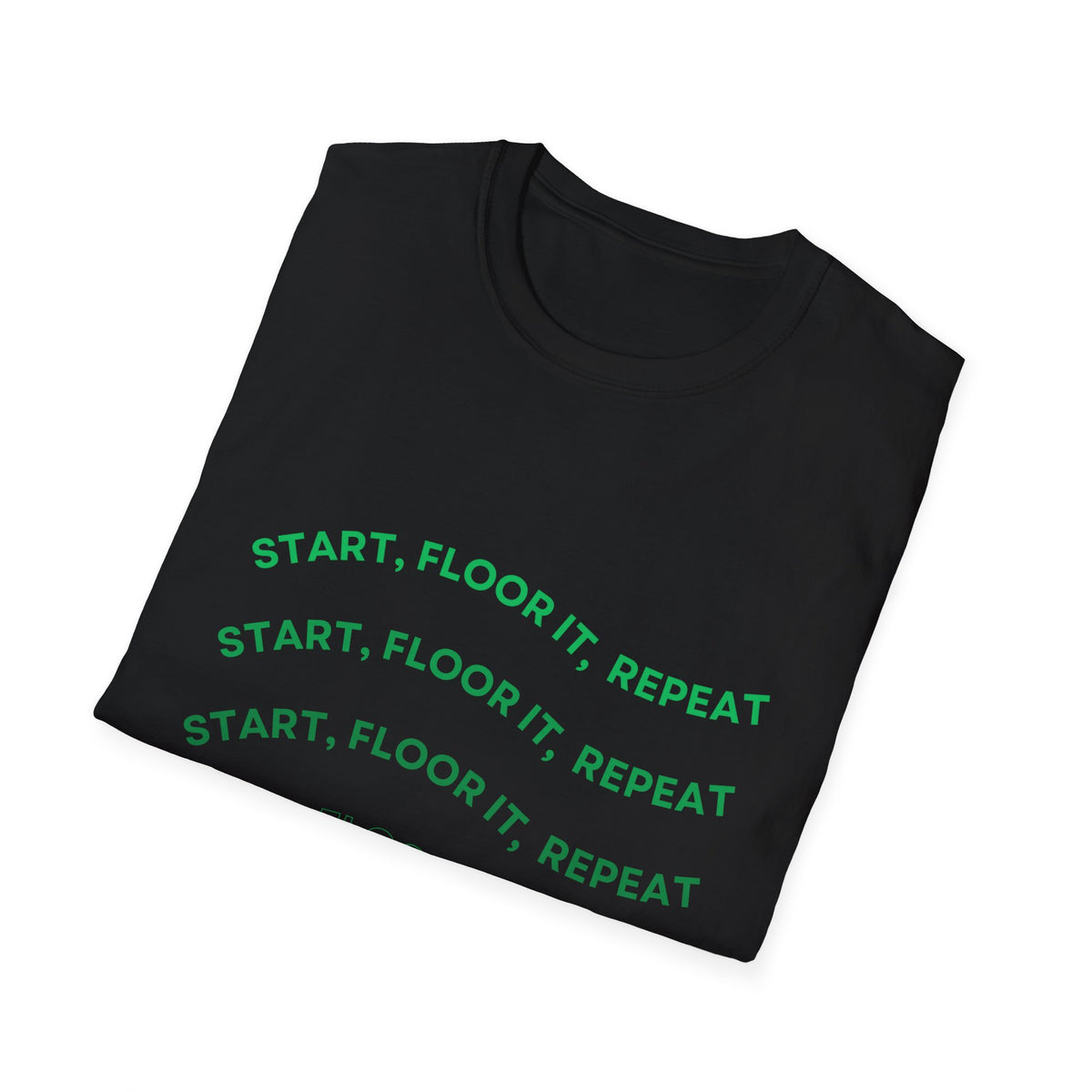 Start, Floor It, Repeat Tee