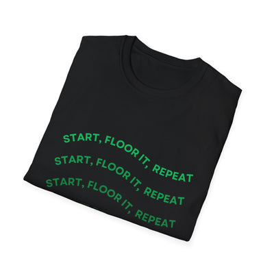 Start, Floor It, Repeat Tee