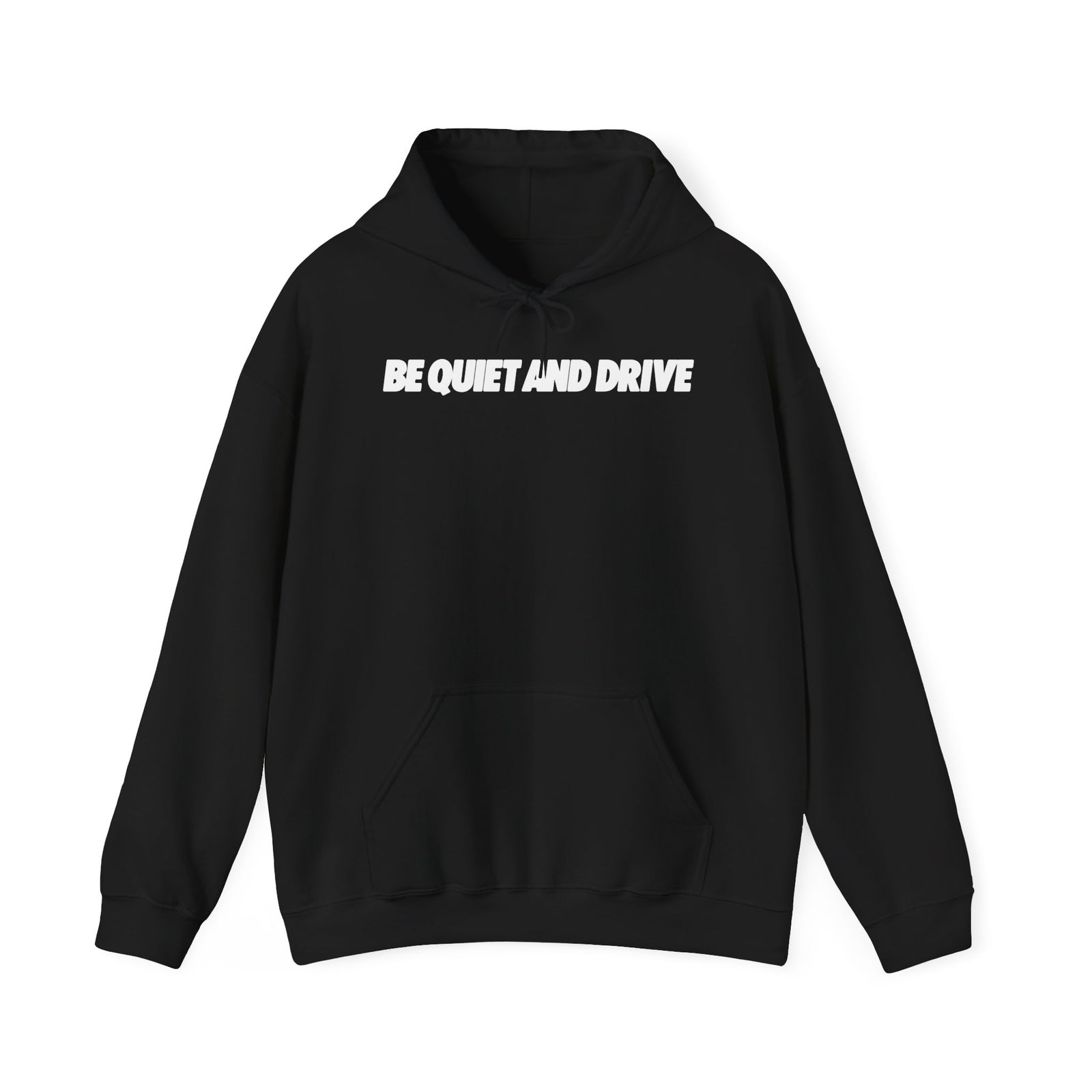 Be Quiet and Drive Hoodie