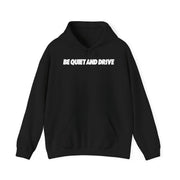 Be Quiet and Drive Hoodie
