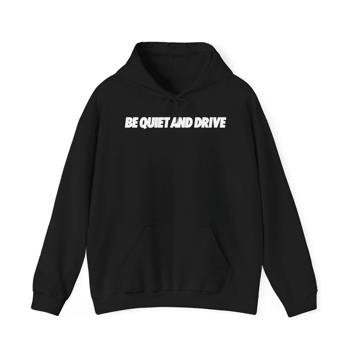 Be Quiet and Drive Hoodie