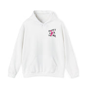 Don't Talk To Me Hoodie