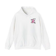Don't Talk To Me Hoodie