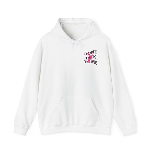 Don't Talk To Me Hoodie