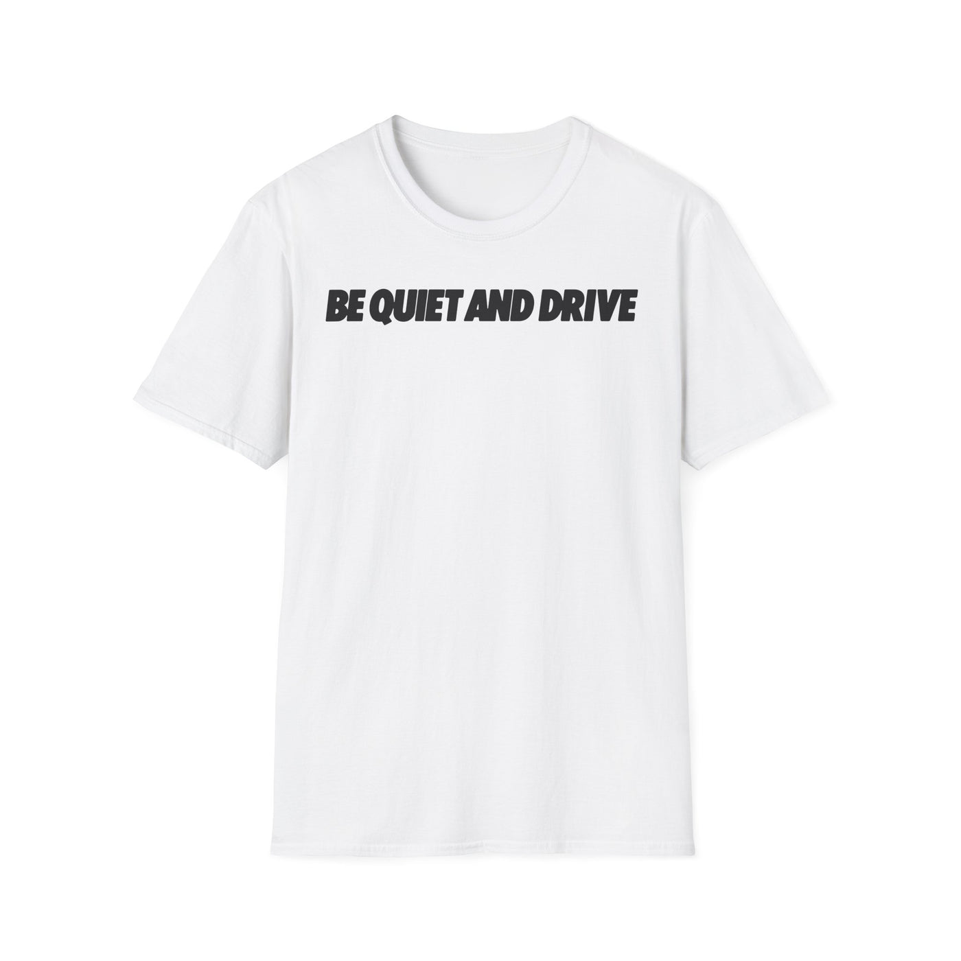 Be Quiet and Drive Tee