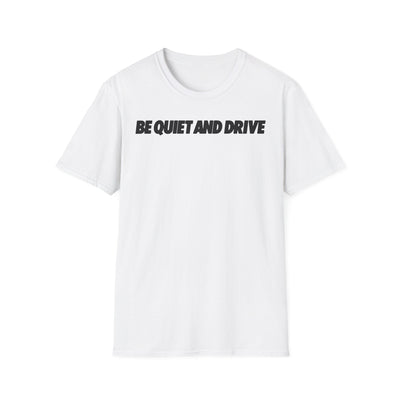 Be Quiet and Drive Tee