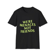 JustMenacing Not Friends Tee