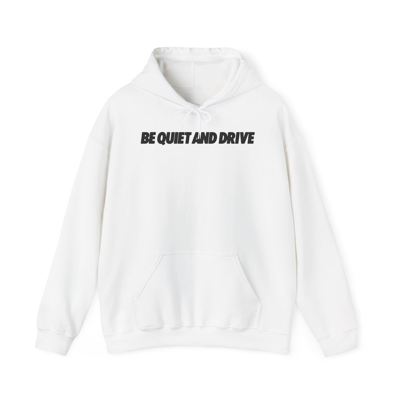 Be Quiet and Drive Hoodie
