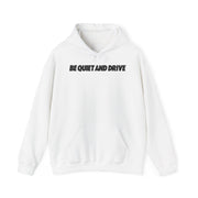Be Quiet and Drive Hoodie
