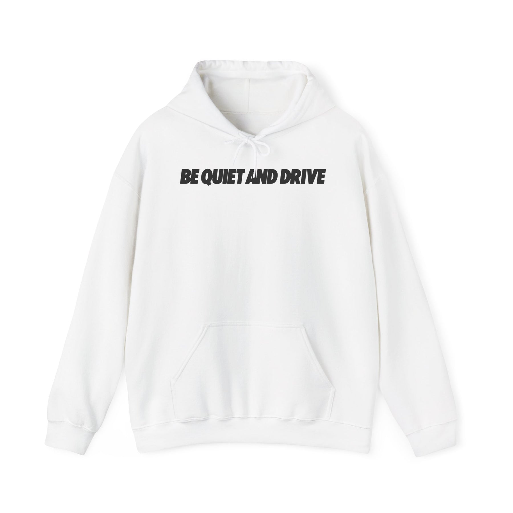 Be Quiet and Drive Hoodie