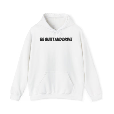 Be Quiet and Drive Hoodie