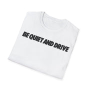 Be Quiet and Drive Tee