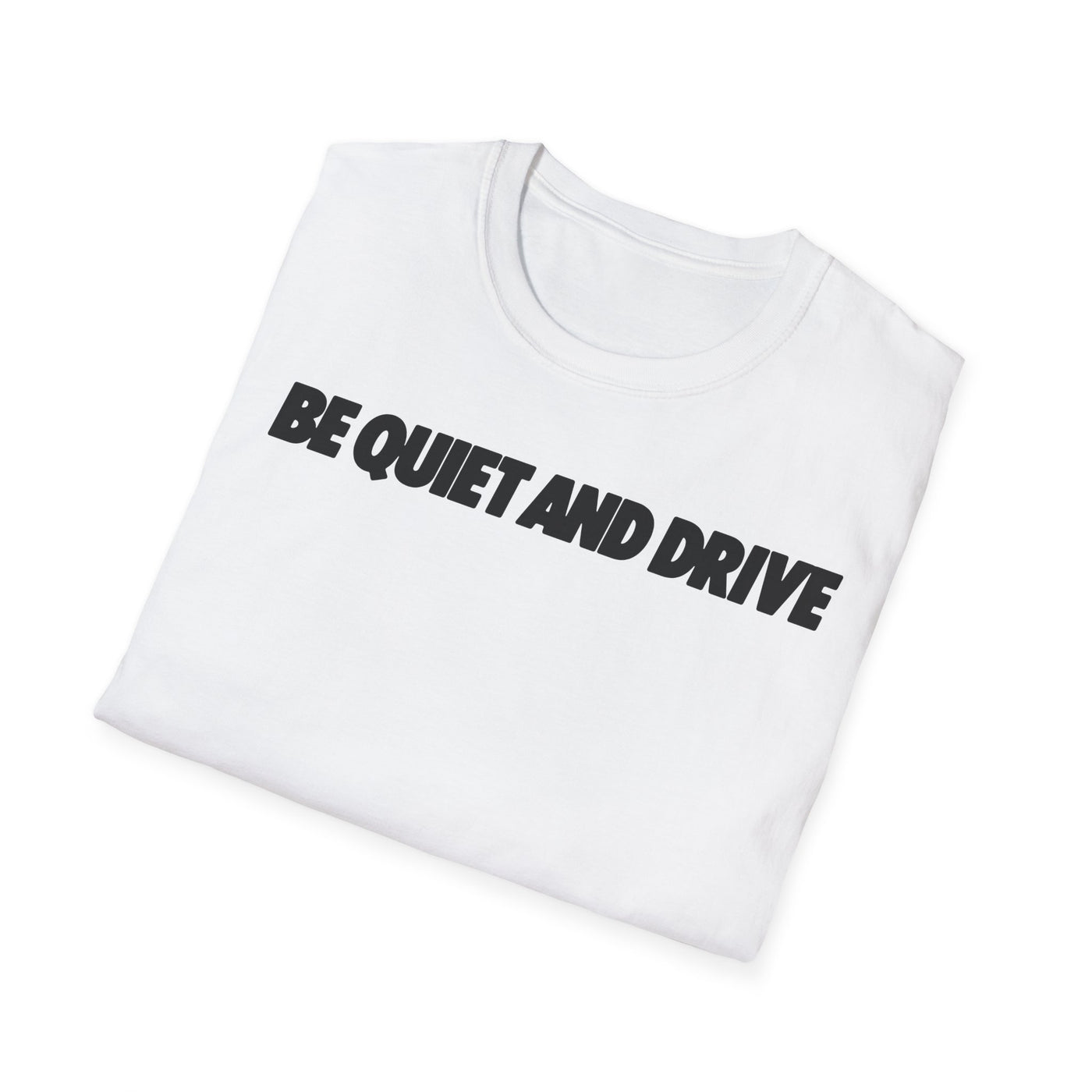 Be Quiet and Drive Tee