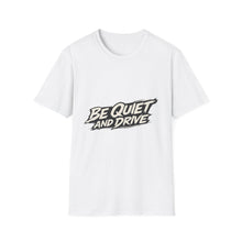 Be Quiet And Drive Tee