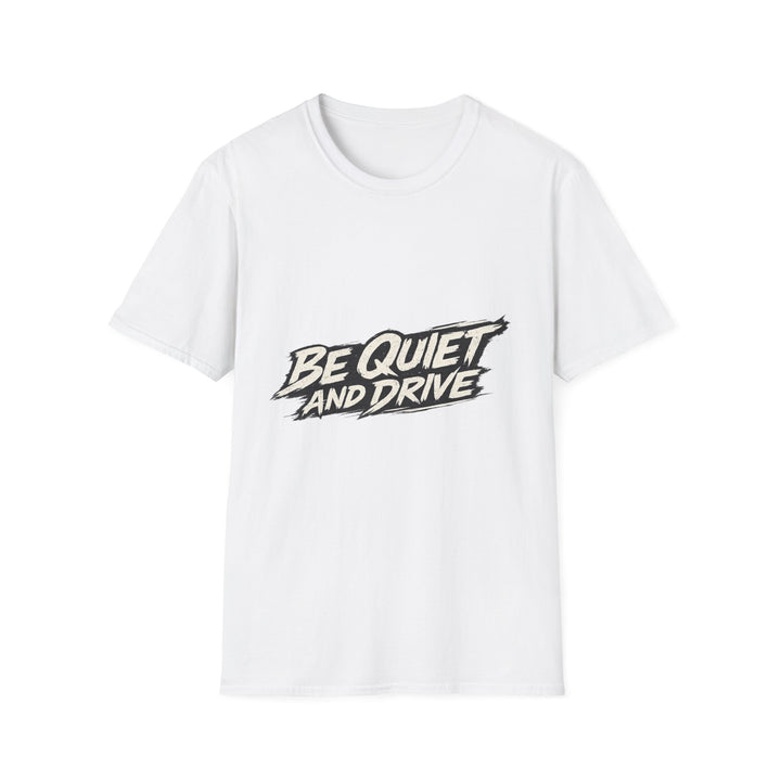 Be Quiet And Drive Tee