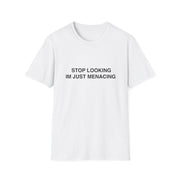 JustMenacing Stop Looking Tee