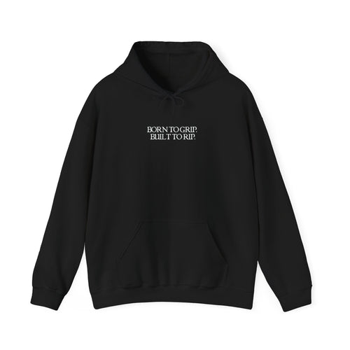 Born To Grip Built To Rip Hoodie