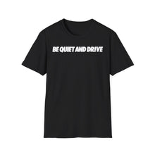 Be Quiet and Drive Tee