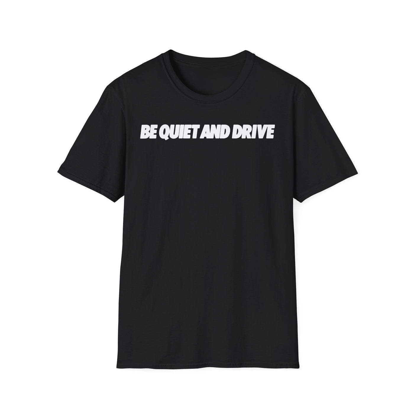 Be Quiet and Drive Tee