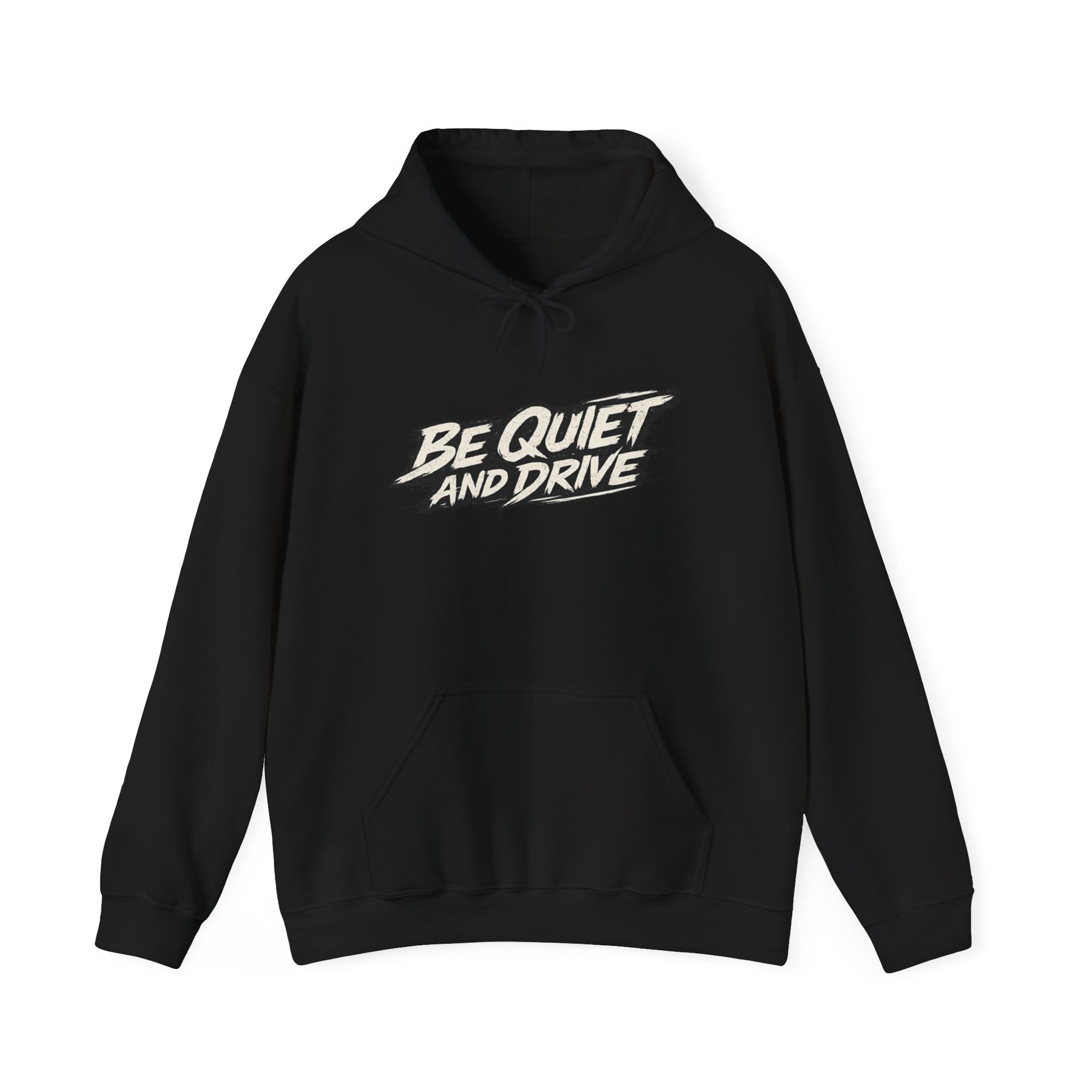 Be Quiet And Drive Hoodie