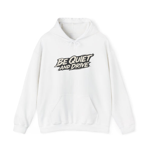 Be Quiet And Drive Hoodie