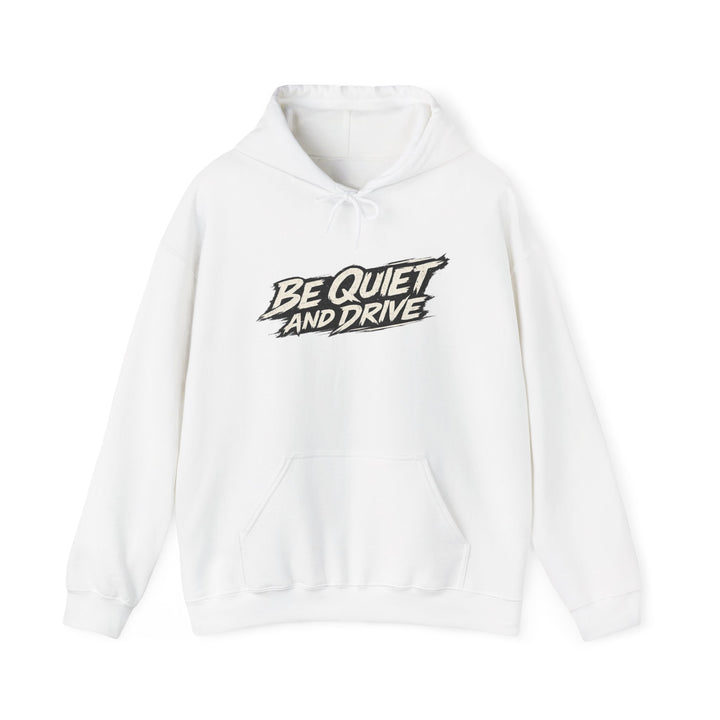 Be Quiet And Drive Hoodie