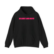 Be Quiet and Drive - Pink Hoodie
