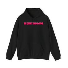 Be Quiet and Drive - Pink Hoodie