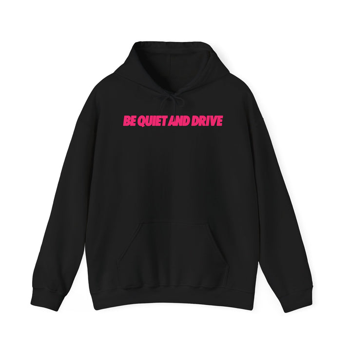 Be Quiet and Drive - Pink Hoodie
