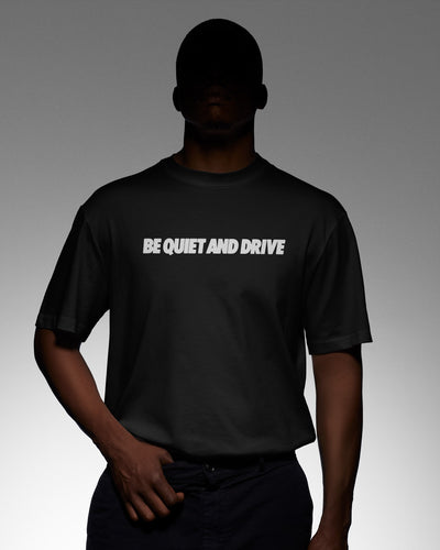 Be Quiet and Drive Tee