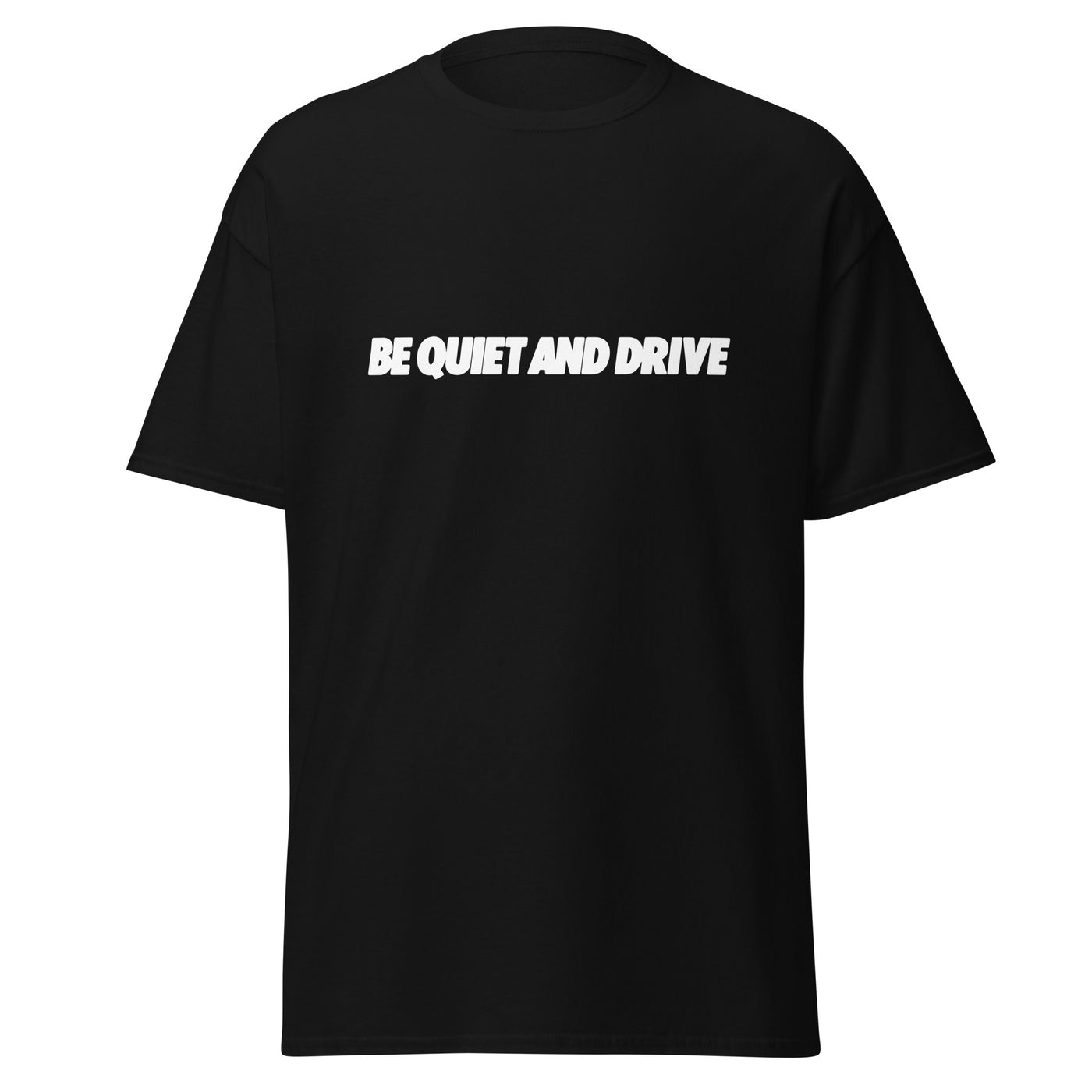 Be Quiet and Drive Tee