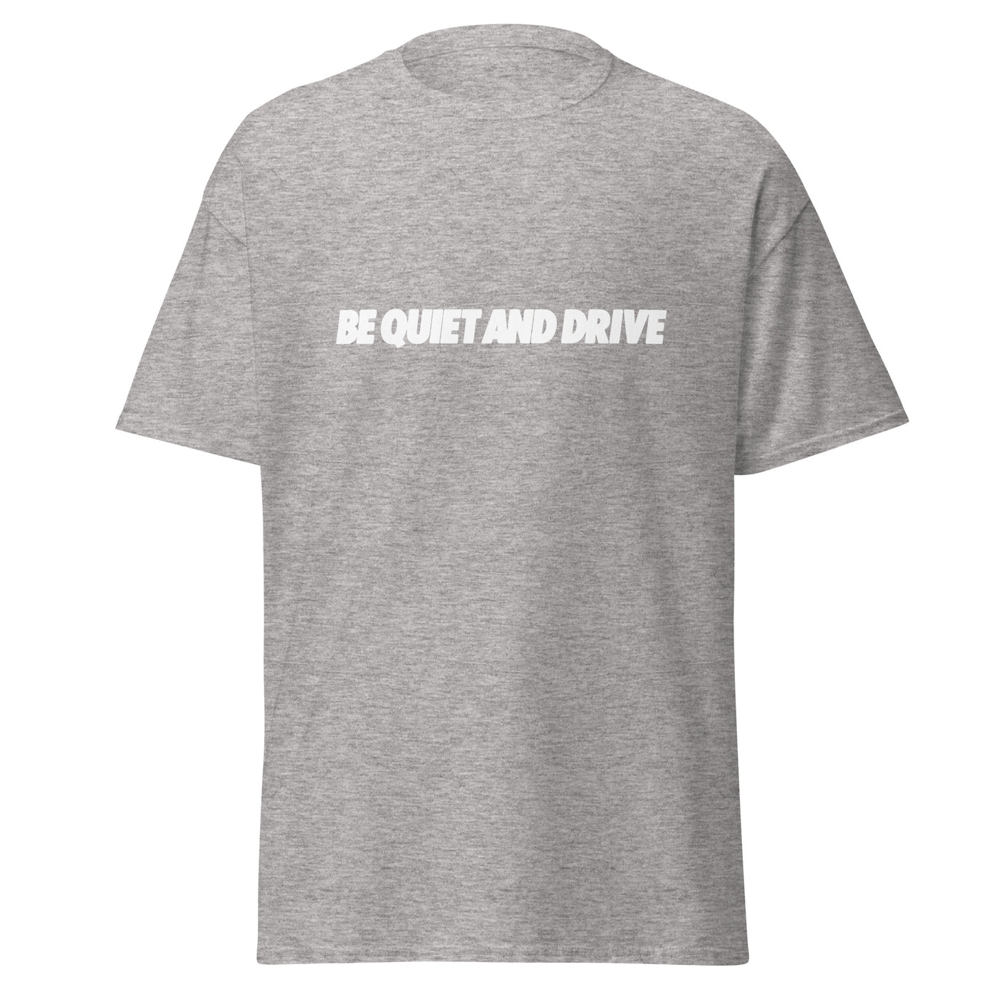 Be Quiet and Drive Tee (Gray)