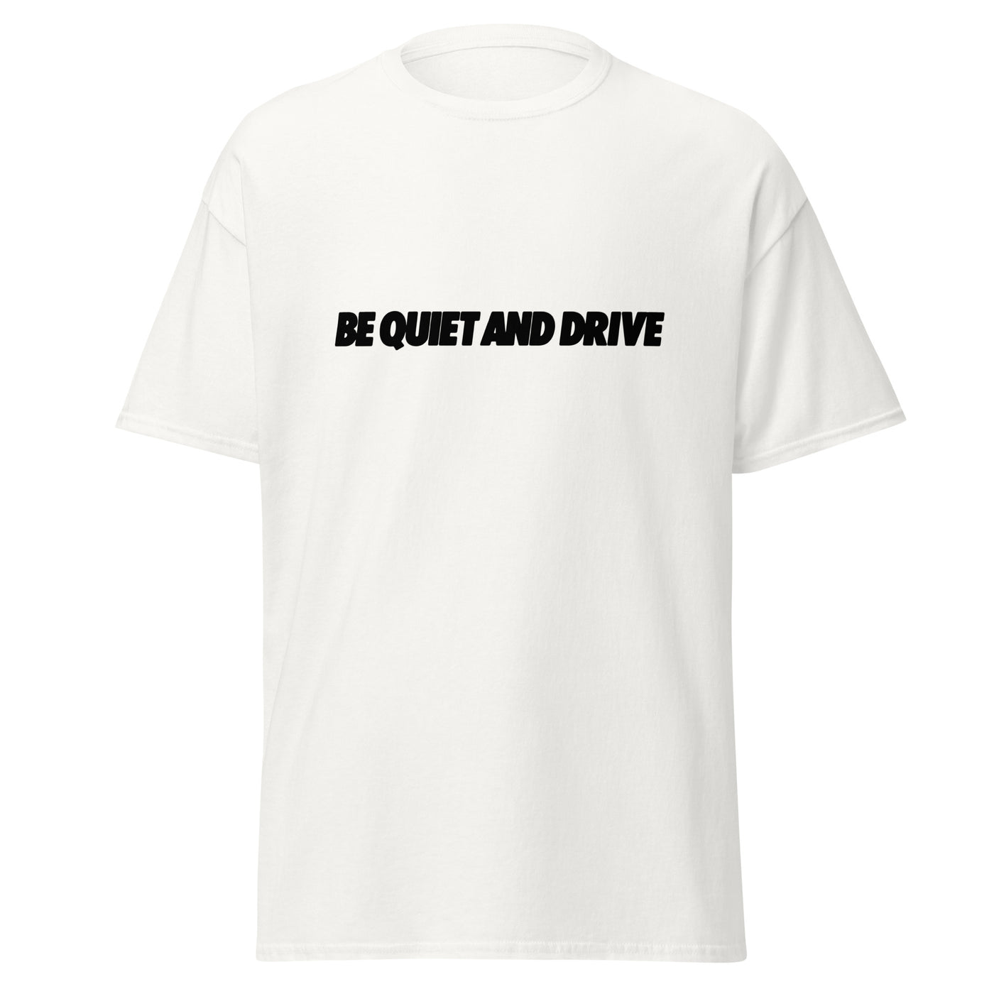 Be Quiet and Drive Tee (White)