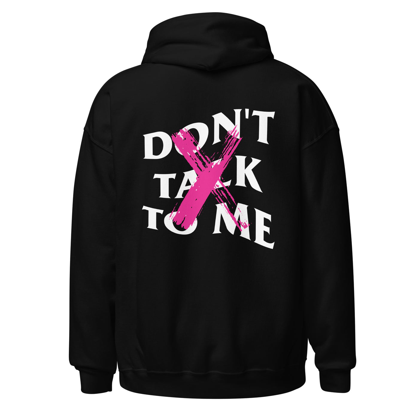 Don't Talk To Me Hoodie